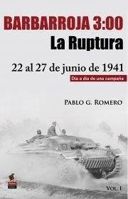Barbarroja 03:00h : la ruptura, del 22 al 27 de junio de 1941 Cover Barbarroja 03:00h : la ruptura, del 22 al 27 de junio de 1941