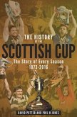 The History of the Scottish Cup: The Story of Every Season 1873-2016
