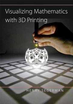 Visualizing Mathematics with 3D Printing - Segerman, Henry (Oklahoma State University)