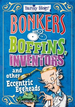 Barmy Biogs: Bonkers Boffins, Inventors & Other Eccentric Eggheads - Mason, Paul