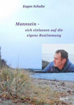 Mannsein-sich einlassen auf die eigene Bestimmung - Schulte, Eugen