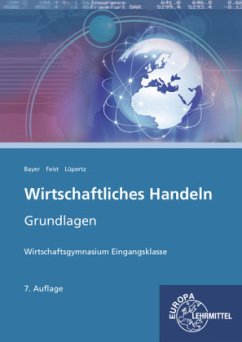 Wirtschaftliches Handeln, Grundlagen - Bayer, Ulrich; Feist, Theo; Lüpertz, Viktor