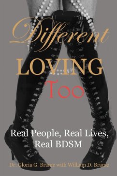 Different Loving Too: Real People, Real Lives, Real BDSM - Brame, Gloria G.; Brame, William D.