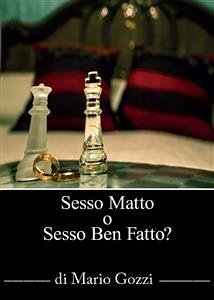 Sesso Matto? O sesso ben fatto? (eBook, PDF) - Gozzi, Mario