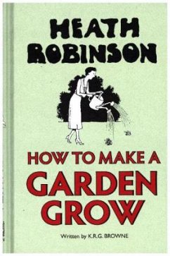Cover Heath Robinson: How to Make a Garden Grow