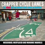 Crapper Cycle Lanes: 50 More of the Worst Bike Lanes in Britain