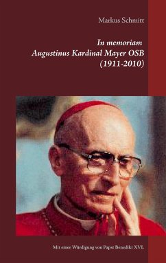 In memoriam Augustinus Kardinal Mayer OSB (1911-2010) - Schmitt, Markus