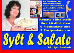 Sylt & Salate - Renate Sültz stellt ihre köstlichsten Fisch- und Partysalate vor - inkl. Sylt-Bildband - Sültz, Renate