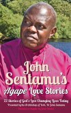 John Sentamu's Agape Love Stories: 22 Stories of God's Love Changing Lives Today