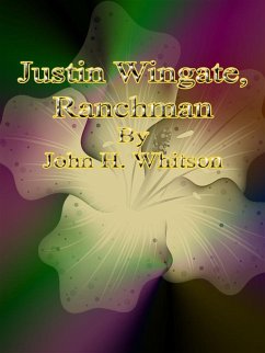 Justin Wingate, Ranchman (eBook, ePUB) - John H. Whitson