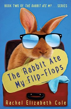 The Rabbit Ate My Flip-Flops - Cole, Rachel Elizabeth