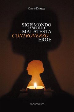 Sigismondo Pandolfo Malatesta controverso eroe (eBook, ePUB) - Delucca, Oreste