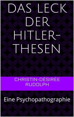 Das Leck der Hitler-Thesen (eBook, ePUB) - Rudolph, Christin-Désirée