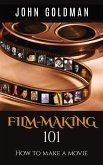 Filmmaking 101: How To Make A Movie (eBook, ePUB)