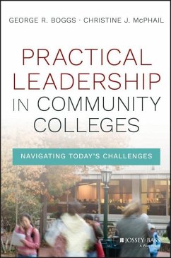 Practical Leadership in Community Colleges (eBook, PDF) - Boggs, George R.; Mcphail, Christine J.