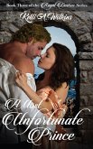 A Most Unfortunate Prince (Royal Desires Series, #3) (eBook, ePUB) A Most Unfortunate Prince (Royal Desires Series, #3) (eBook, ePUB)