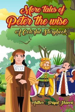 More Tales of Peter the Wise - A Colorful Story Book (eBook, ePUB) - Jhaveri, Priyal