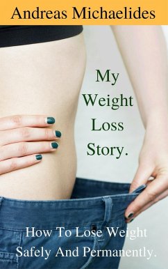 Cover My Weight Loss Story: How To Lose Weight Safely And Permanently. (eBook, ePUB)