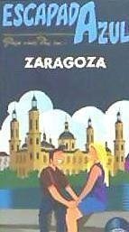 Zaragoza : escapada azul - Ledrado Villafuertes, Paloma; Ledrado, Paloma