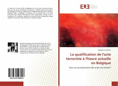 La qualification de l'acte terroriste à l'heure actuelle en Belgique - Lombaert, Margaux