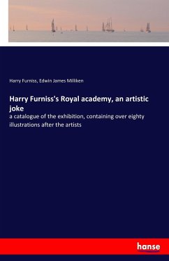 Harry Furniss's Royal academy, an artistic joke - Furniss, Harry;Milliken, Edwin James