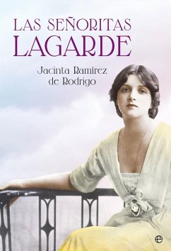 Las señoritas Lagarde : cuatro hermanas : un secreto familiar, un amor prohibido - Ramírez de Rodrigo, Jacinta