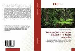 Décentraliser pour mieux gouverner les forêts tropicales - Kouna Eloundou, Charlotte G.