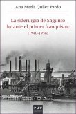 La siderurgia de Sagunto durante el primer franquismo, 1940-1958