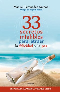 33 secretos infalibles para atraer la felicidad y la paz - Fernández Muñoz, Manuel J.