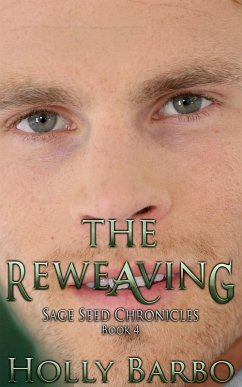 The Reweaving (The Sage Seed Chronicles, #4) (eBook, ePUB) - Barbo, Holly