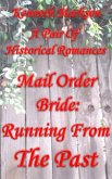 Mail Order Bride: Running From The Past: A Pair Of Historical Romances (Redeemed Mail Order Brides Western Victorian Romance Pair, #2) (eBook, ePUB) Mail Order Bride: Running From The Past: A Pair Of Historical Romances (Redeemed Mail Order Brides Western Victorian Romance Pair, #2) (eBook, ePUB)