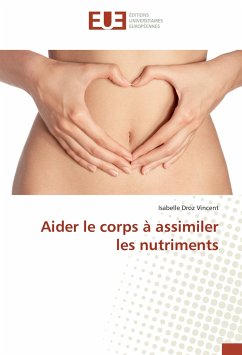 Aider le corps à assimiler les nutriments - Droz Vincent, Isabelle