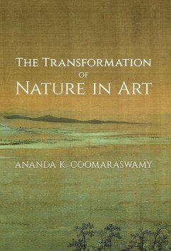 The Transformation of Nature in Art - Coomaraswamy, Ananda K.