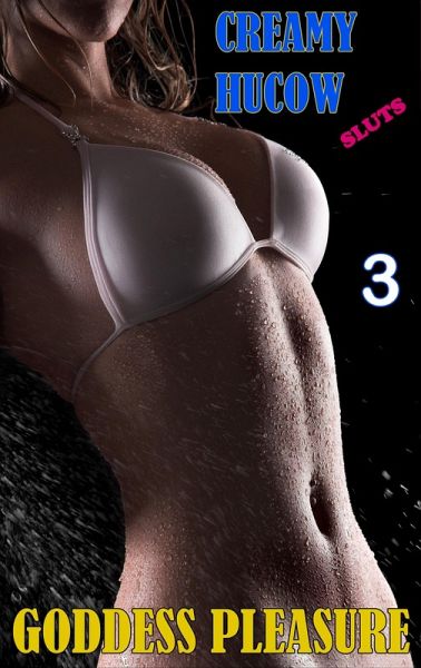Creamy Hucow Sluts: Part Three (eBook, ePUB)