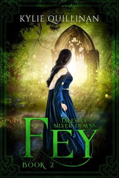 Fey (Tales of Silver Downs, #2) (eBook, ePUB) - Quillinan, Kylie