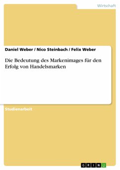 Die Bedeutung des Markenimages für den Erfolg von Handelsmarken (eBook, PDF) - Weber, Daniel; Steinbach, Nico; Weber, Felix