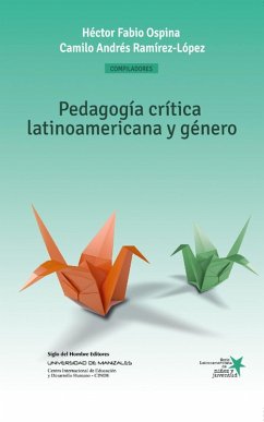 Pedagogía crítica latinoamericana y género (eBook, ePUB) - Ospina, Héctor Fabio; Ocampo, Esteban; Higuera, Ruth Marithza; Acosta-Silva, David Arturo; Runge-Peña, Andrés Klaus; Muñoz, Diego Alejandro; Chica Lasso, Marco Fidel; Londoño, David Alberto; Gallego Montes, Gabriel; Ramírez-López, Camilo Andrés; Ríos-Saavedra, Teresa; Loaiza, Yasaldez Eder; Ramírez-Murcia, Elsa Inés; Ávila-Aponte, Rosa; Corvalán Bustos, María Isabel; Cano-Ballesteros, Alba Inés; Restrepo, Francia