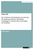 Der weltweite Kinderhandel zum Zwecke der Kinderprostitution. Rechtliche Grundlagen, Ursachen, Täter und Folgen im Überblick (eBook, PDF)