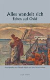 Alles wandelt sich - Echos auf Ovid Alles wandelt sich - Echos auf Ovid