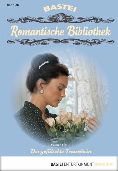 Der gefälschte Trauschein / Romantische Bibliothek Bd.36 (eBook, ePUB) - Uhl, Yvonne