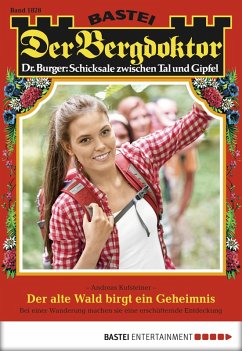 Der alte Wald birgt ein Geheimnis / Der Bergdoktor Bd.1828 (eBook, ePUB) - Kufsteiner, Andreas