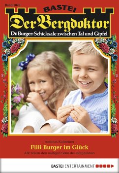 Filli Burger im Glück / Der Bergdoktor Bd.1829 (eBook, ePUB) - Kufsteiner, Andreas