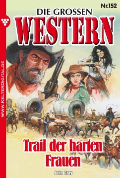 Die großen Western 152 (eBook, ePUB) - Gray, John