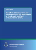 The Effect of Neem Leaves and Poultry Manure in Soil Amendments on the Growth and Yield of Cucumber in Ohawu (eBook, PDF)