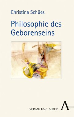 Philosophie des Geborenseins (eBook, PDF) - Schües, Christina