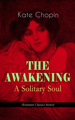 THE AWAKENING - A Solitary Soul (Feminist Classics Series) (eBook, ePUB) - Chopin, Kate