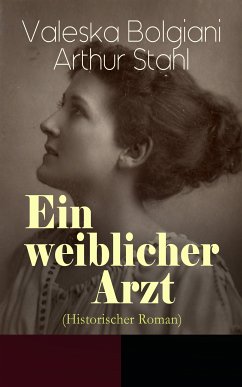 Ein weiblicher Arzt (Historischer Roman) (eBook, ePUB) - Bolgiani, Valeska; Stahl, Arthur