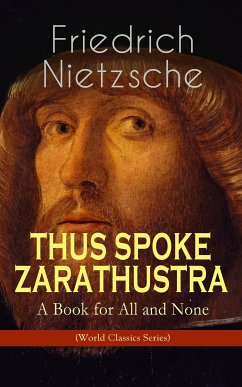 THUS SPOKE ZARATHUSTRA - A Book for All and None (World Classics Series) (eBook, ePUB) - Nietzsche, Friedrich