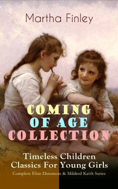 COMING OF AGE COLLECTION – Timeless Children Classics For Young Girls (eBook, ePUB) - Finley, Martha