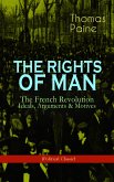 THE RIGHTS OF MAN: The French Revolution – Ideals, Arguments & Motives (Political Classic) (eBook, ePUB)